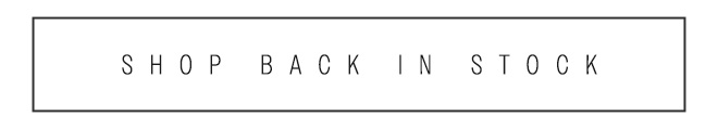 SHOP BACK IN STOCK