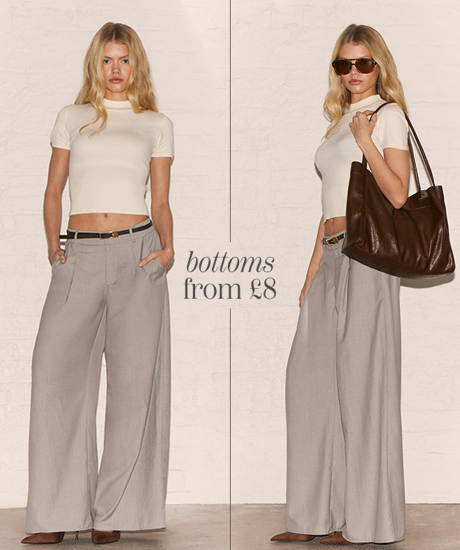 BOTTOMS FROM £8