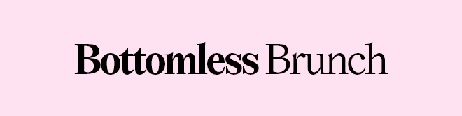 BOTTOMLESS BRUNCH