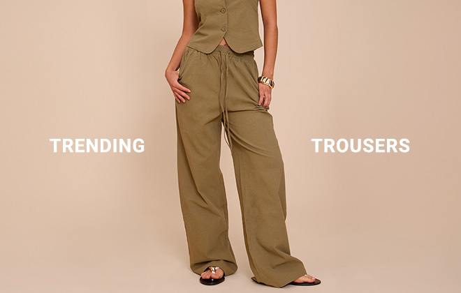 TRENDING: TROUSERS