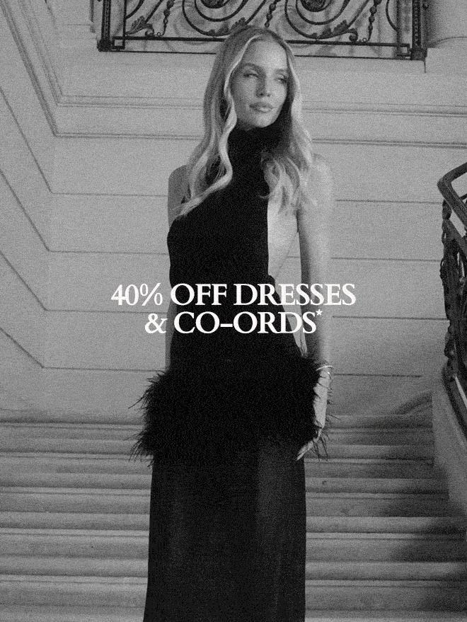 40% OFF DRESSES + CO-ORDS