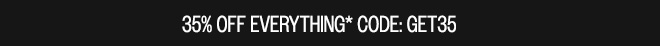 30% OFF EVERYTHING CODE:GET35