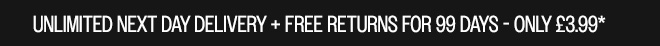 HERO IMAGE UNLIMITED NEXT DAY DELIVERY + FREE RETURNS FOR 99 DAYS - ONLY £3.99