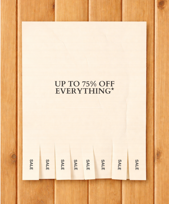UP TO 75% OFF EVERYTHING*