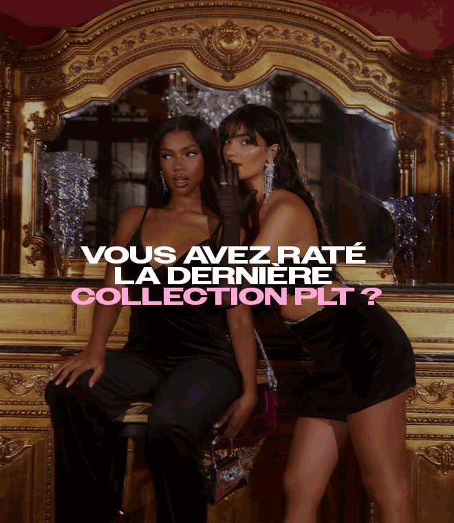 HERO IMAGE Vous avez rate la derniere collection PLT?