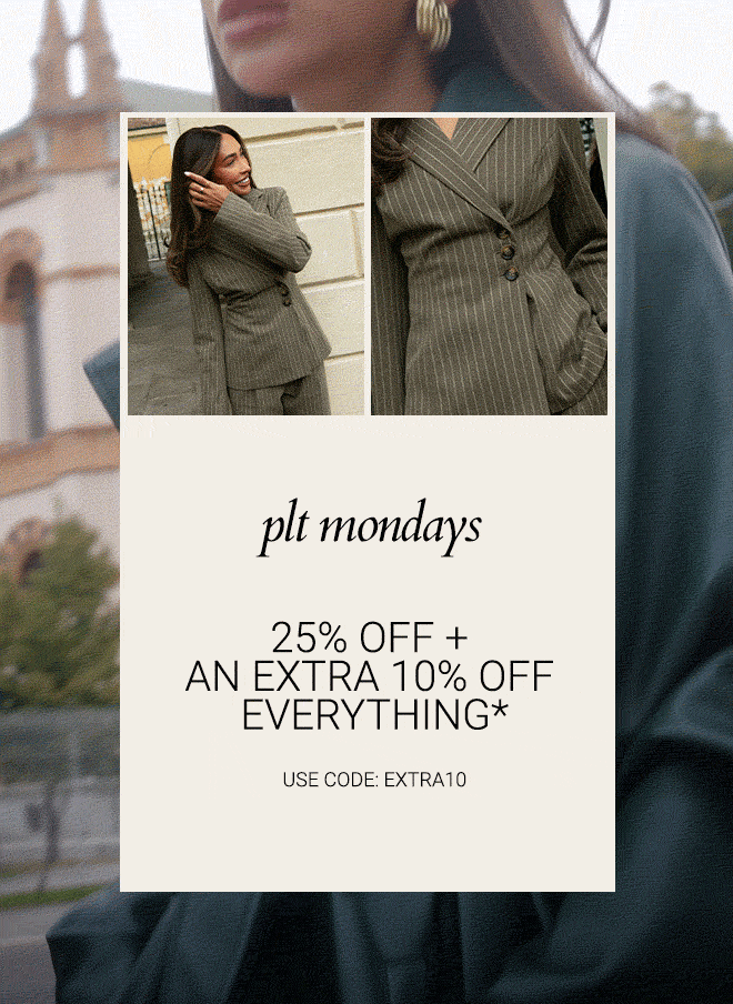 EXTRA 10% OFF 25% OFF EVERYTHING