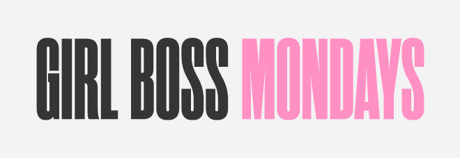GIRL BOSS MONDAY