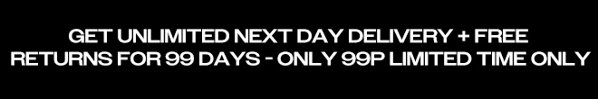 Unlimited Next Day Delivery + Free Returns for 99 days – Only 99p LIMITED TIME ONLY
