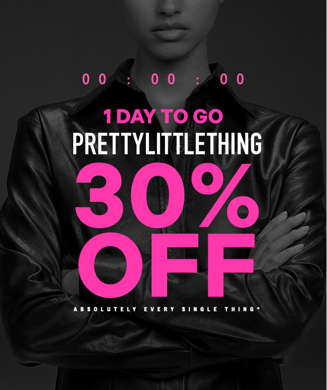 1 DAY TO GO 30% OFF EVERY SINGLE THING*