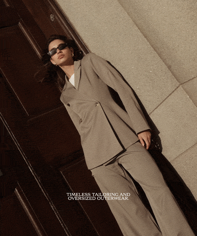 TIMELESS TAILORING AND OVERSIZED OUTERWEAR