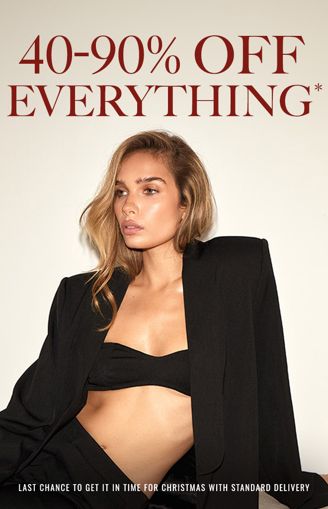 40-90% OFF EVERYTHING*