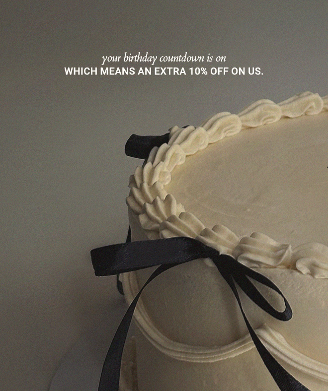 BIRTHDAY PREP? SAY LESS. HERE'S AN EXTRA 10% OFF