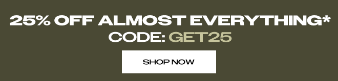 25% OFF ALMOST EVERYTHING*