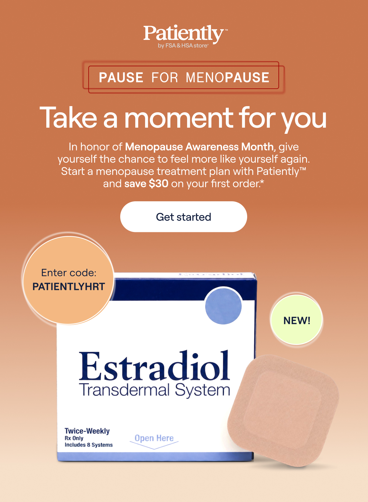 Patiently™ by FSA & HSA store. Take a moment for you. Start a menopause treatment plan with Patiently(TM) and save 30$ on your first order. Use code: PATIENTLYHRT - Get started