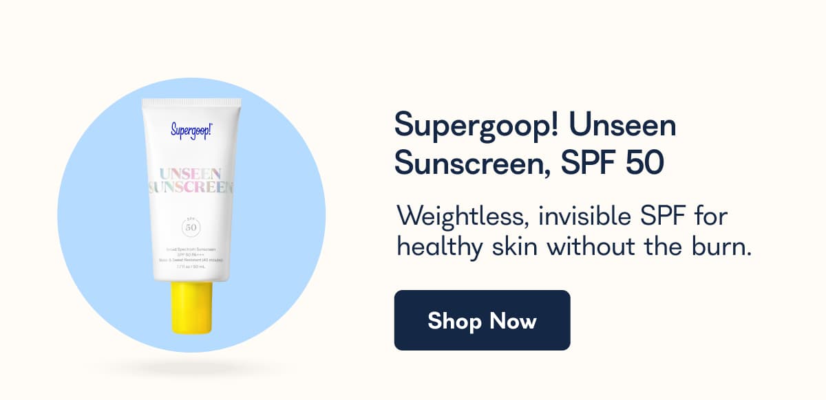 Supergoop! Unseen Sunscreen, SPF 50 Weightless, invisible SPF for healthy skin without the burn. Shop Now