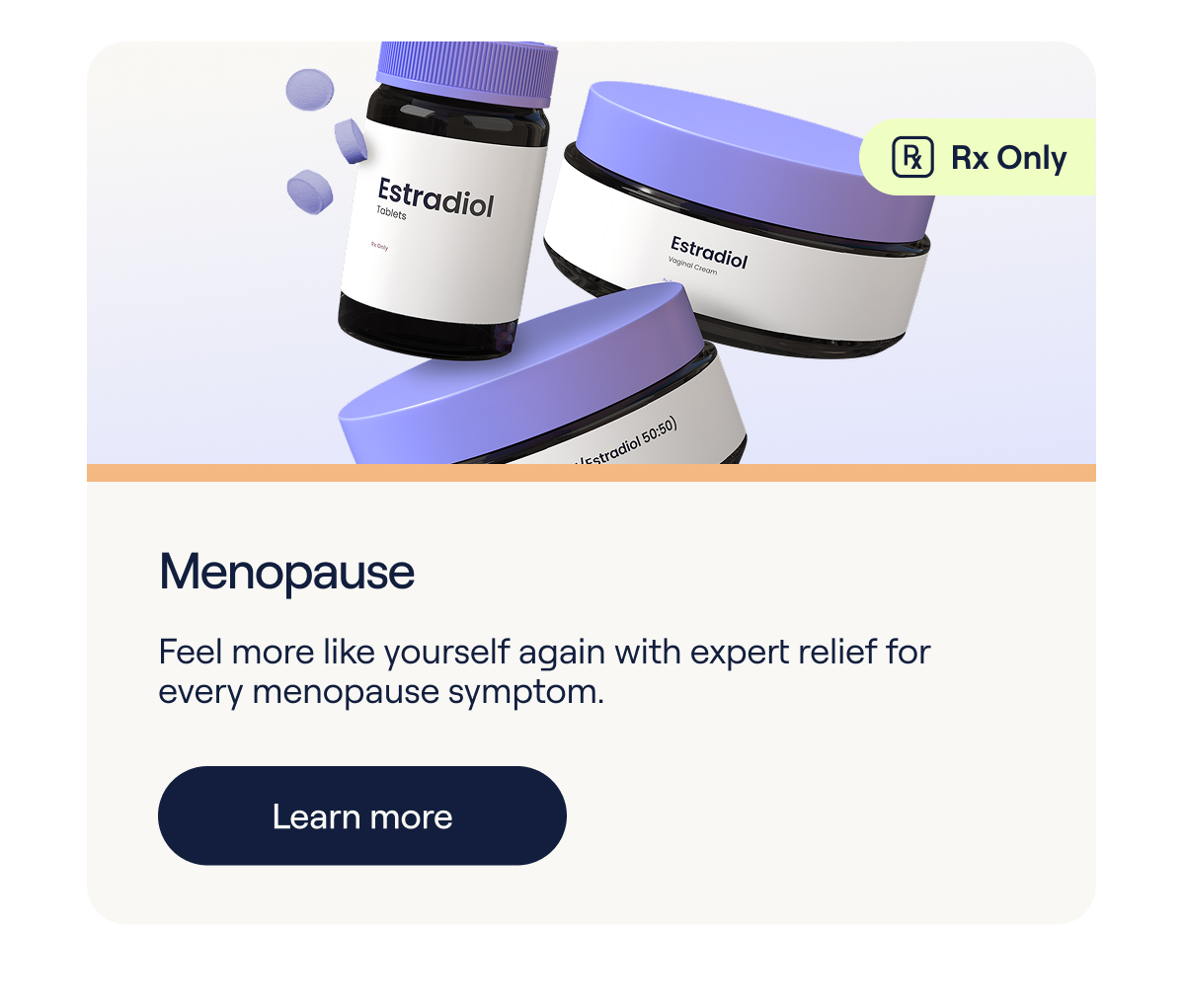 Menopause (RX only). Feel more like yourself again with expert relief for every menopause symptom - Learn more
