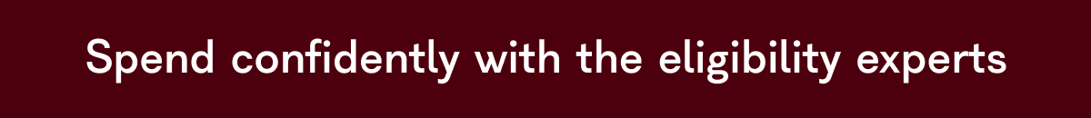 Spend confidently with the eligibility experts