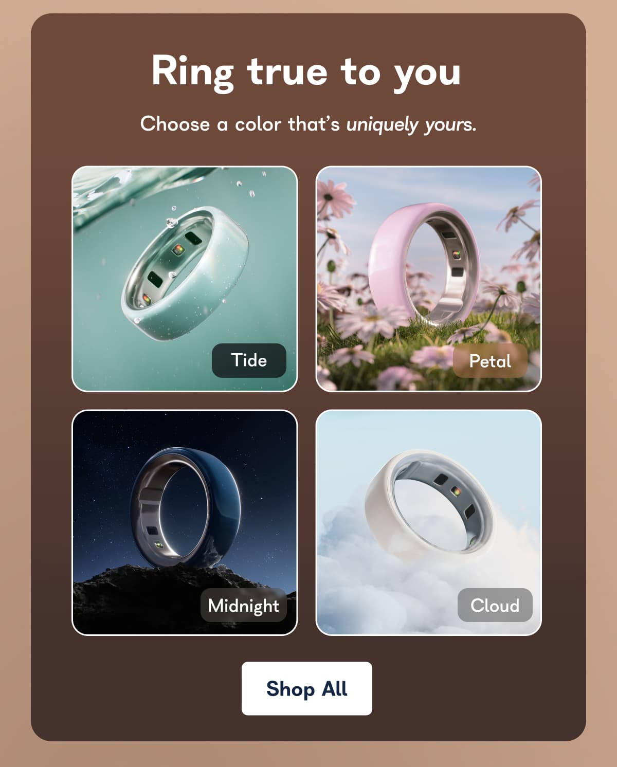 Ring true to you Choose a color that's uniquely yours.