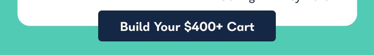 Build Your $400+ Cart