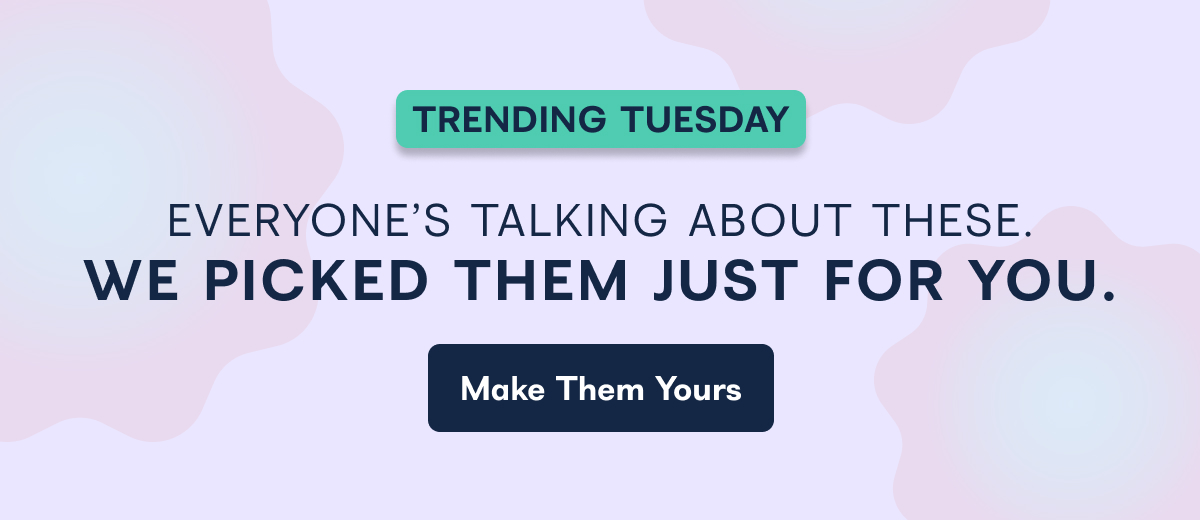 TRENDING TUESDAY