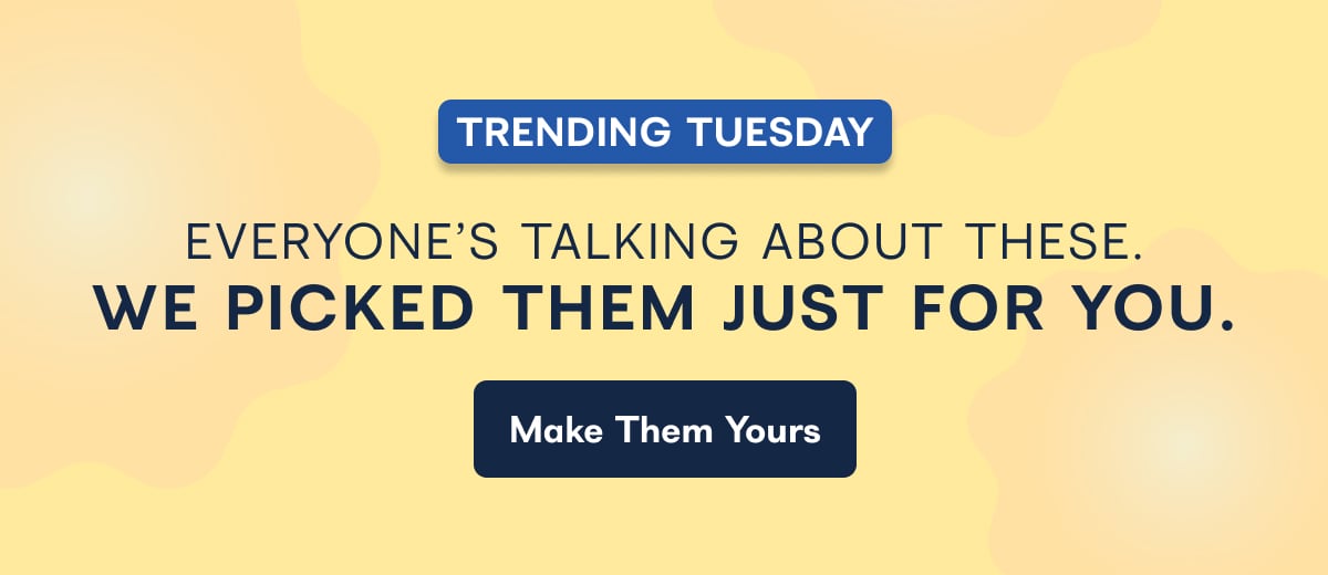TRENDING TUESDAY