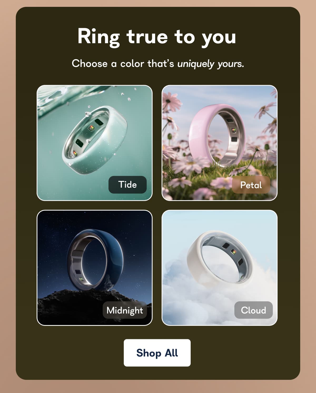 Ring true to you Choose a color that's uniquely yours.