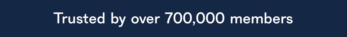 Trusted by over 700,000 members
