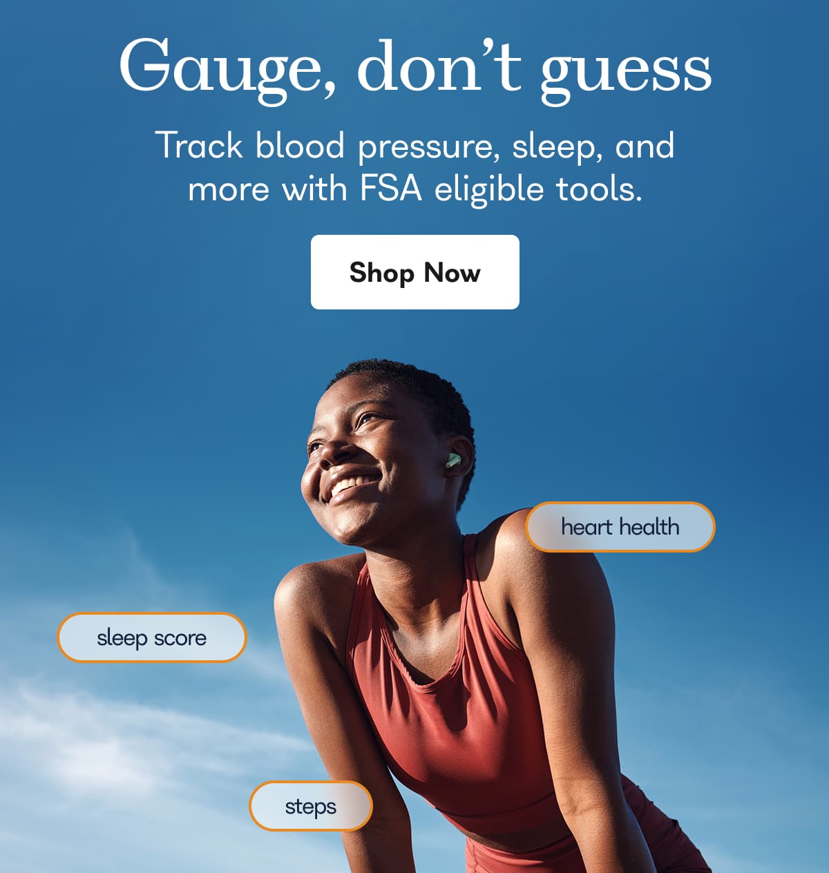 Gauge, don't guess track blood pressure, sleep. and more with FSA eligible tools. - Shop Now