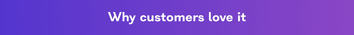 Why customers love it