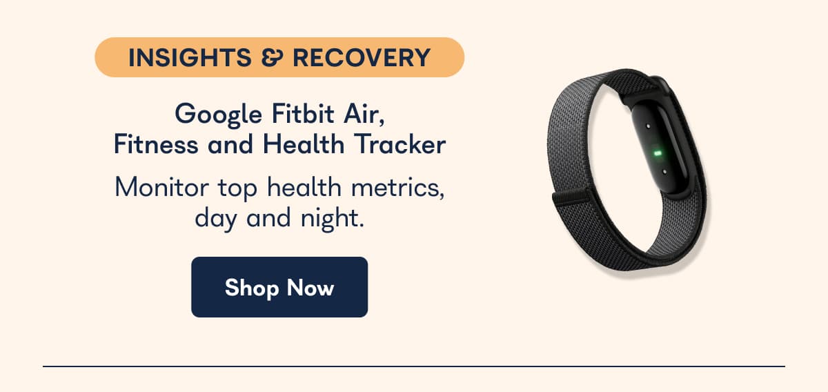 Insights & Recovery Google Fitbit Air, Fitness and Health Tracker monitor top health metrics, dat and night. - Shop Now