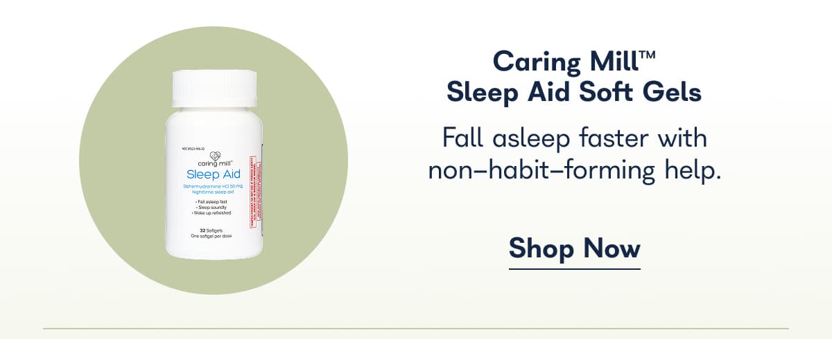 Caring Mill™ Sleep Aid Soft Gels. Fall asleep faster with non habit forming help. - Shop Now