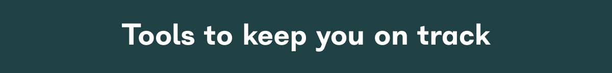 Tools to keep you on track