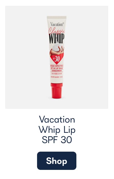  Vacation Whip Lip SPF 30. - Shop