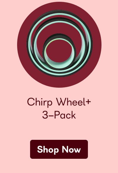Chirp Wheel+ 3-Pack