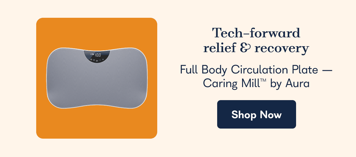Tech-forward relief & recovery Full Body Circulation Plate — Caring Mill™ by Aura  - Shop Now 