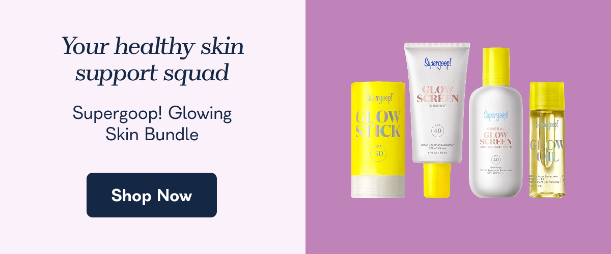 Your healthy skin support squad Supergoop! Glowing Skin Bundle  Shop Now