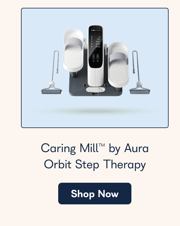 Caring Mill™ by Aura Orbit Step Therapy Shop Now