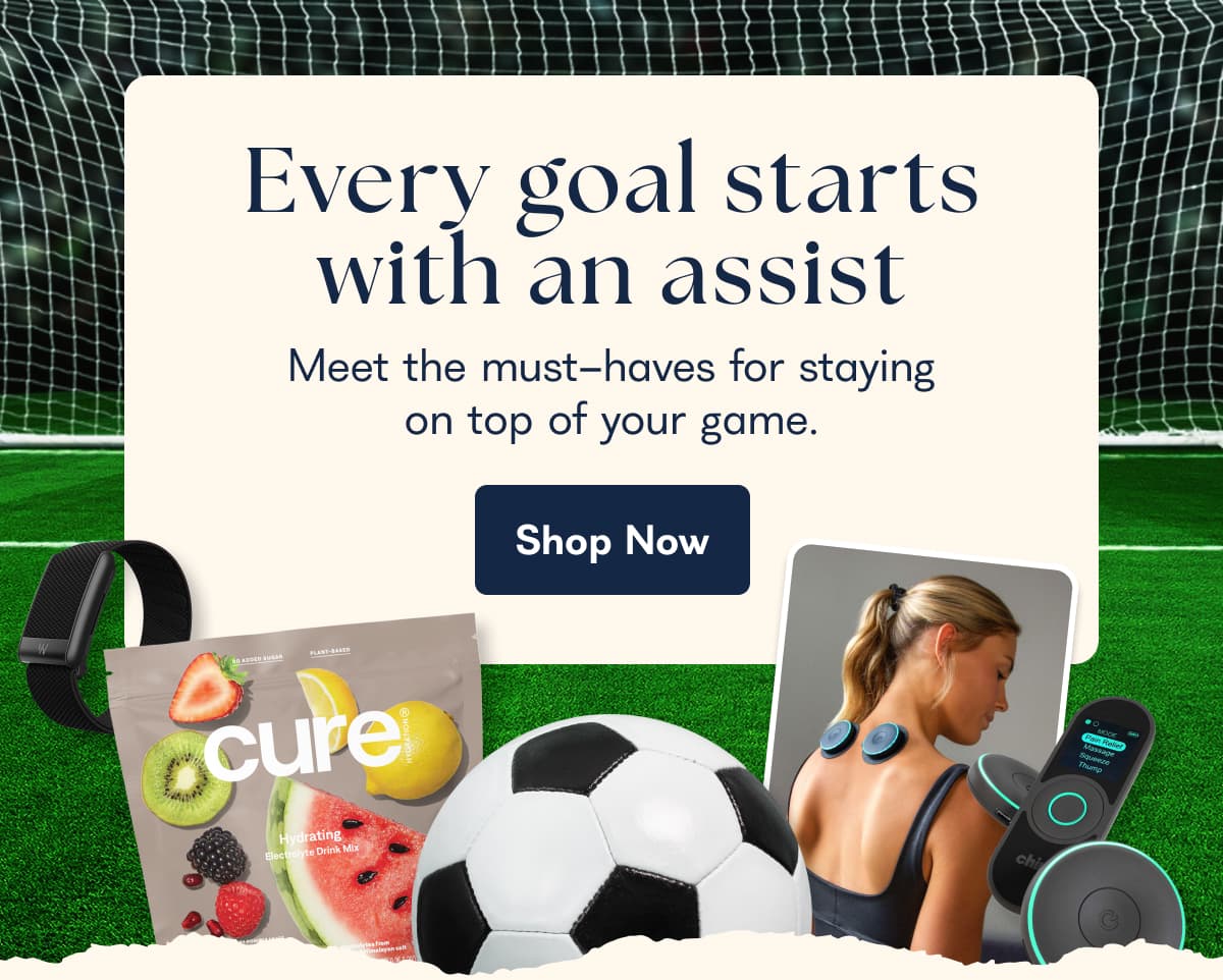 Every goal starts with an assist Meet the must-haves for staying on top of your game. Shop Now