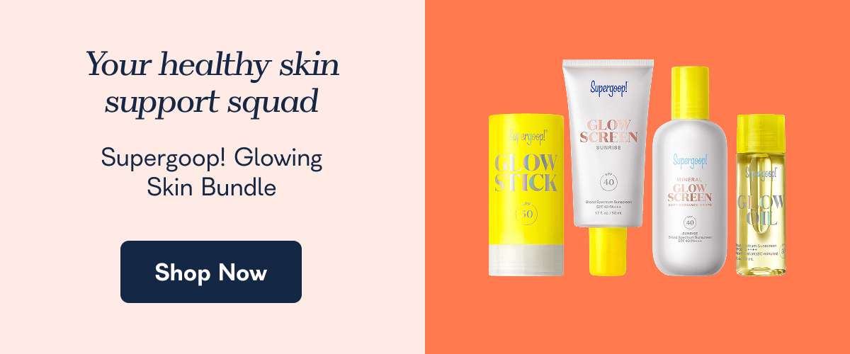 Your healthy skin support squad Supergoop! Glowing Skin Bundle  Shop Now