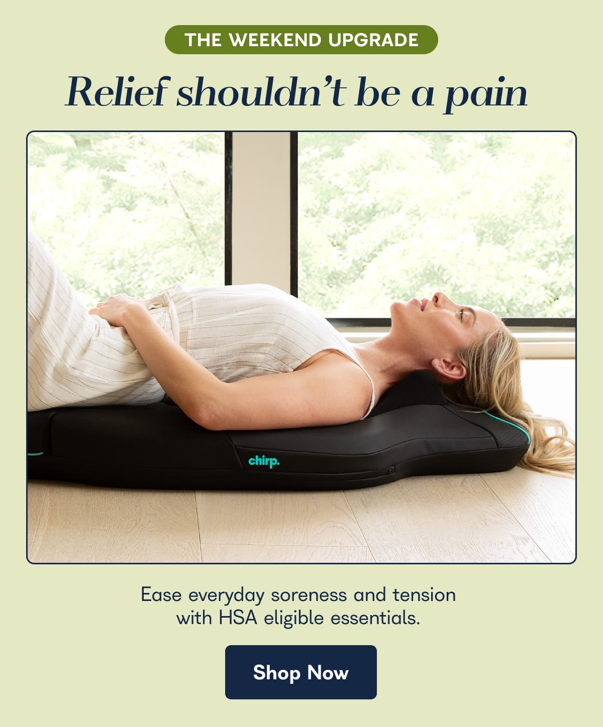 THE WEEKEND UPGRADE Relief shouldn't be a pain