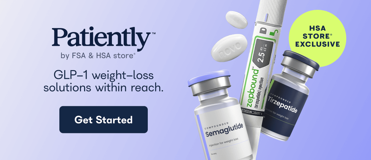Patiently by FSA & HSA store' GLP-1 weight-loss solutions within reach. Get Started