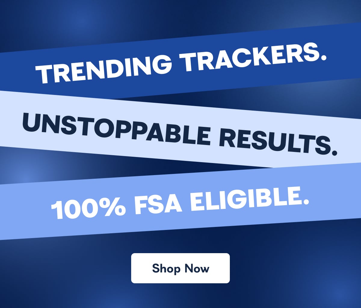 Trending trackers, 100% FSA eligible