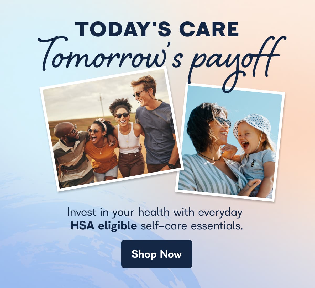 TODAY'S CARE Tomorrow's payoff