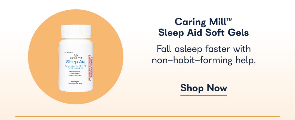 Caring Mill™ Sleep Aid Soft Gels. Fall asleep faster with non habit forming help. - Shop Now