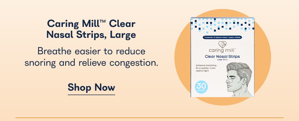 Caring Mill™ Clear Nasal Strips, Large. Breathe easier to reduce snoring and relieve congestion. - Shop Now