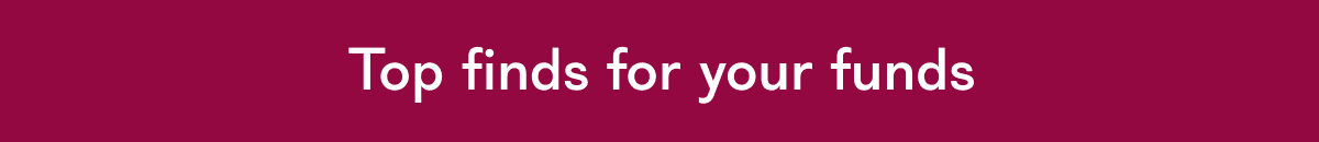 Top finds for your funds