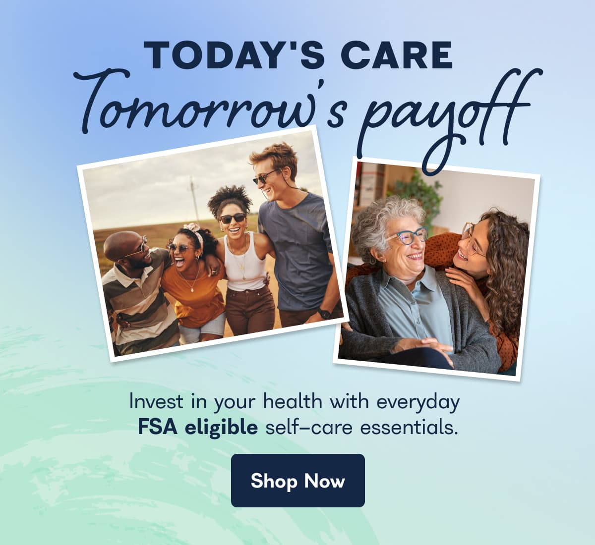 TODAY'S CARE Tomorrow's payoff