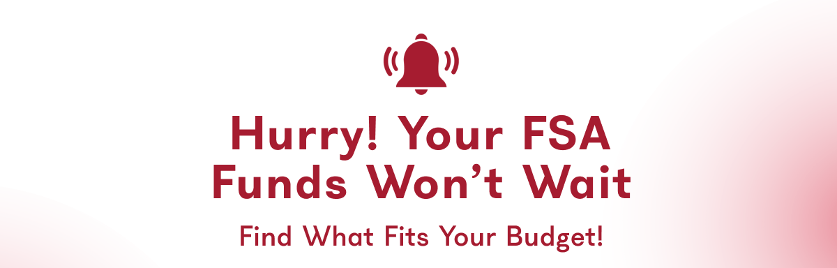 Hurry! your FSA funds won't wait