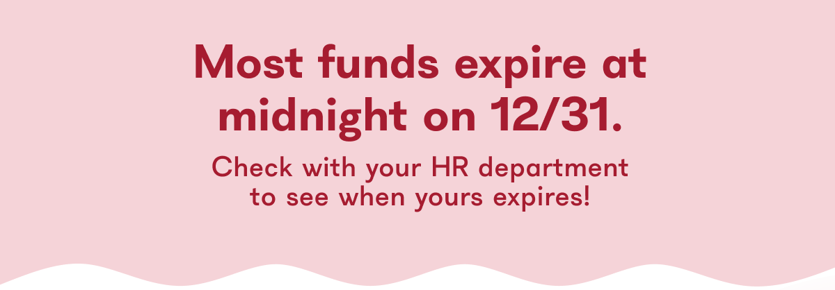 Most funds expire at midnight on 12/31