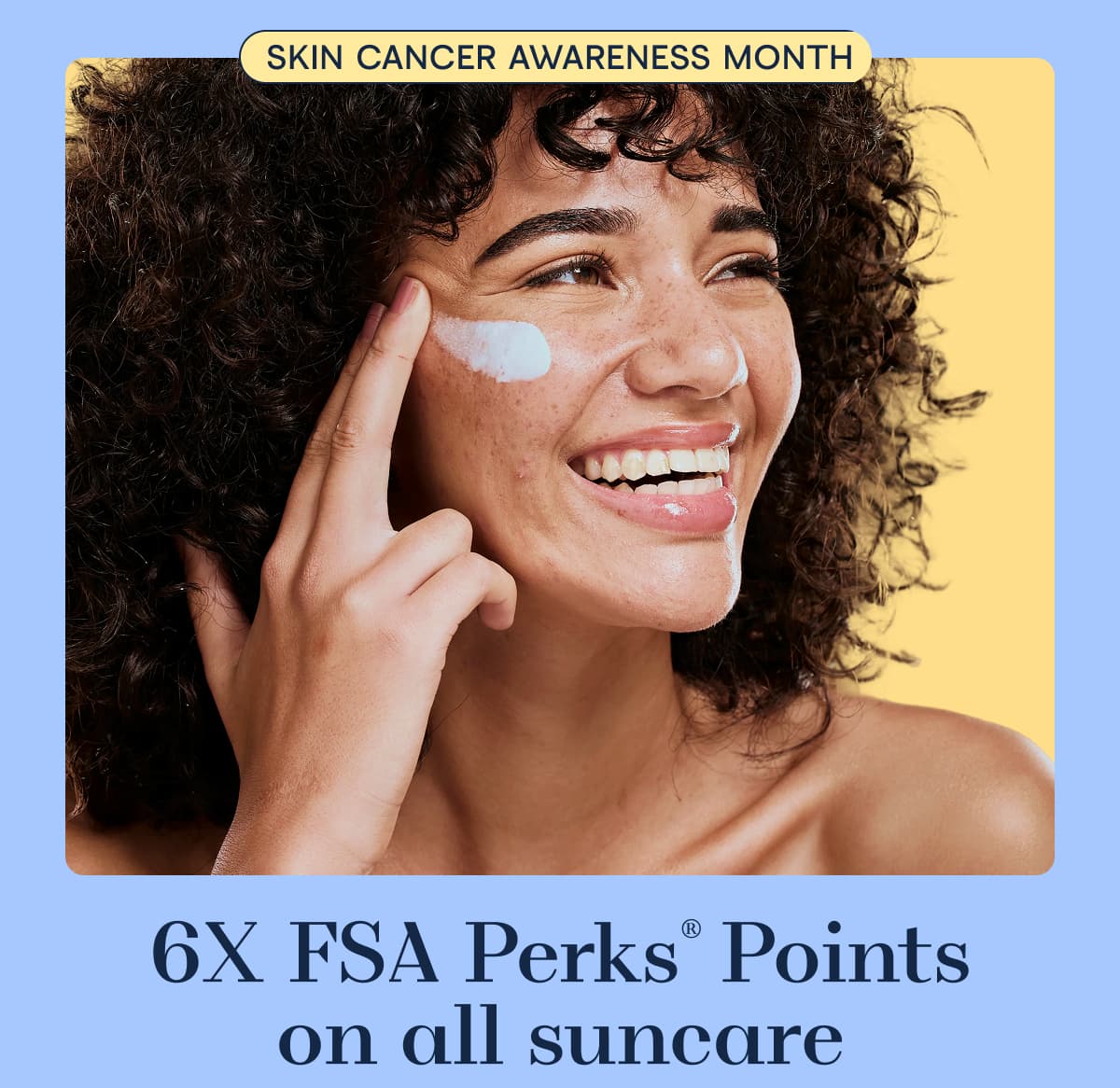 6X FSA Perks® Points on all suncare